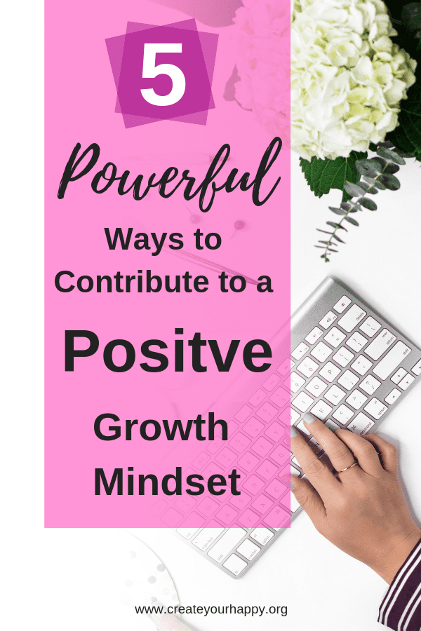 5 Powerful Ways That Contribute to a Positive Growth Mindset
