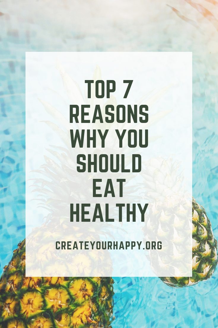 Top 7 Reasons Why You Should Eat Healthy