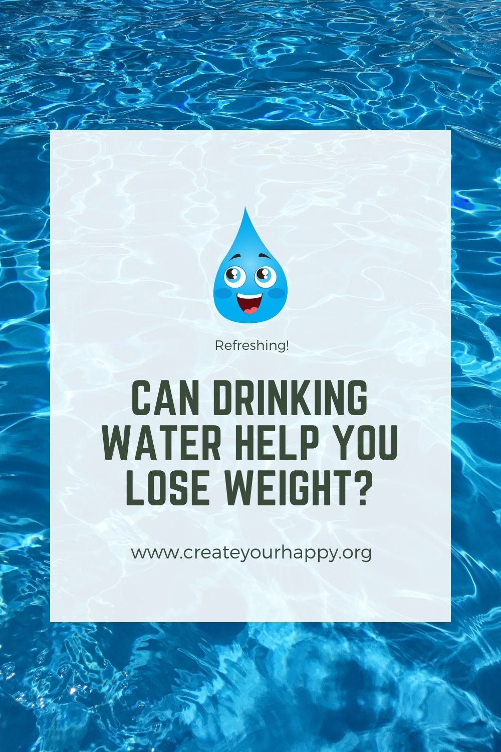Can Drinking Water Help You Lose Weight? Create Your Happy