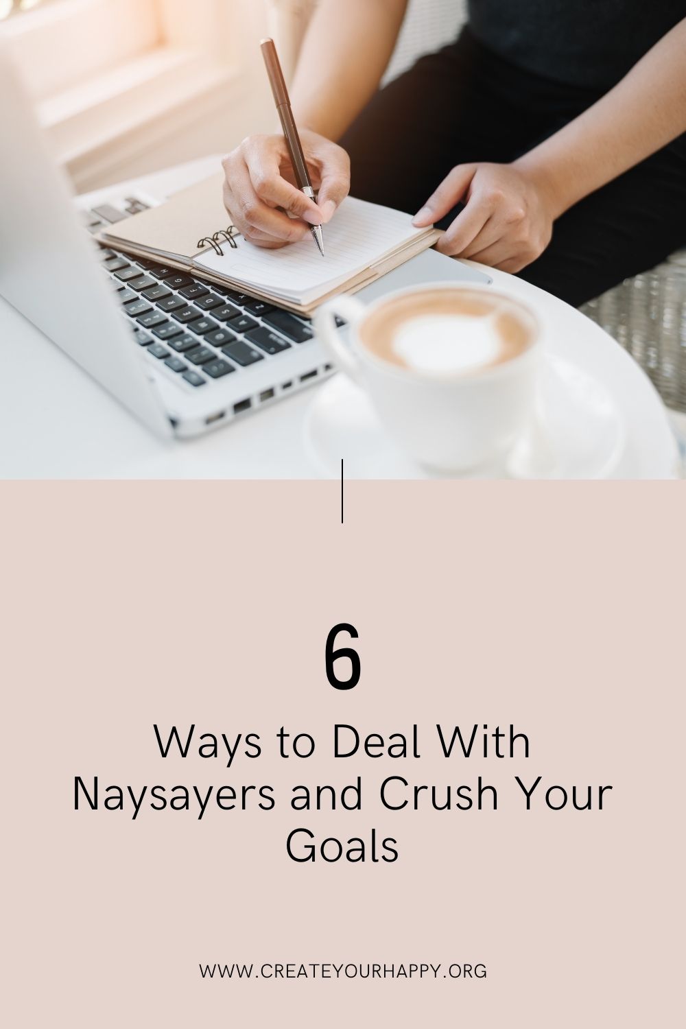 6 Ways to Deal with Naysayers and Crush Your Goals