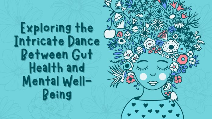 Exploring-the-Intricate-Dance-Between-Gut-Health-and-Mental-Well-being