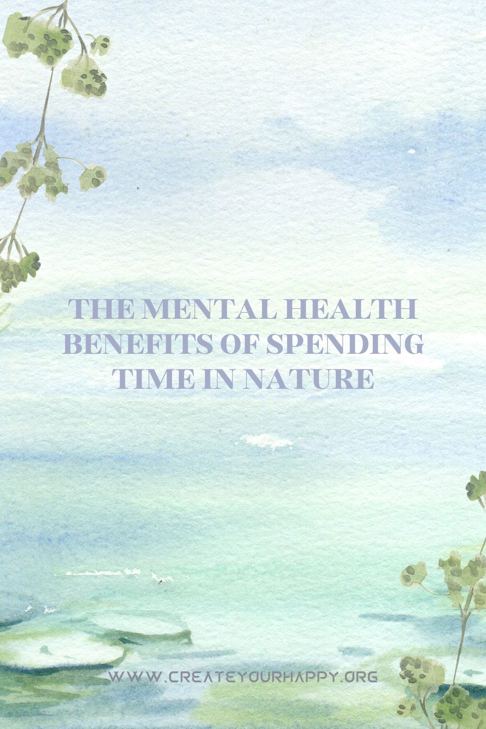 The Mental Health Benefits of Spending Time in Nature