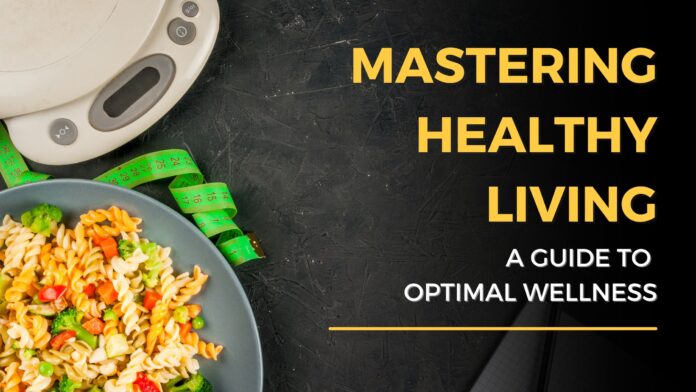 Mastering Healthy Living