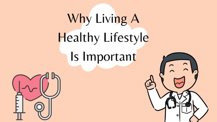 Why Living A Healthy Lifestyle Is Important