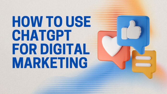 How to Use ChatGPT for Digital Marketing