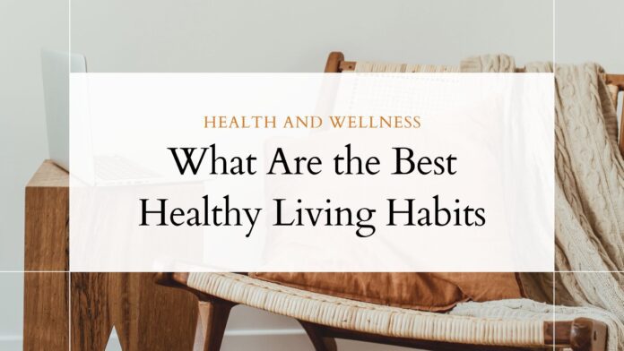 What Are the Best Healthy Living Babits