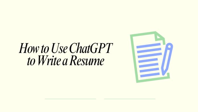 How to Use ChatGPT to Write a Resume